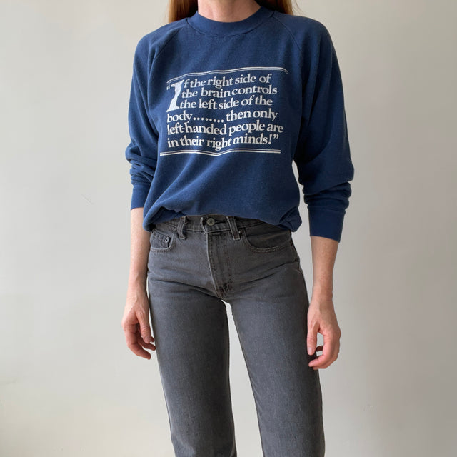 1980s Left Handed People Are In Their Right Minds Sweatshirt - !!!!