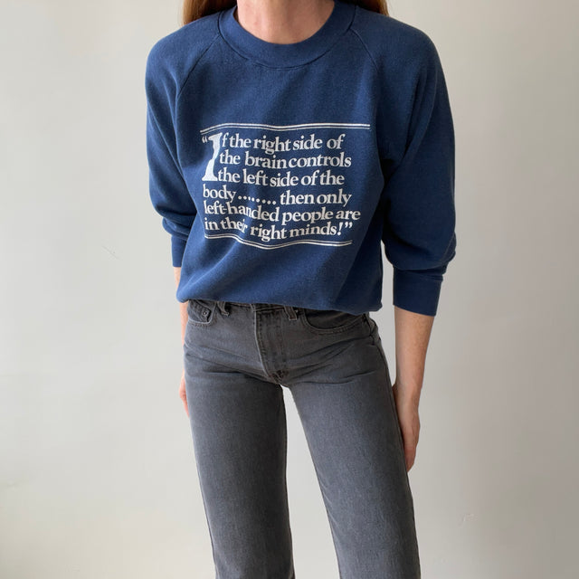 1980s Left Handed People Are In Their Right Minds Sweatshirt - !!!!