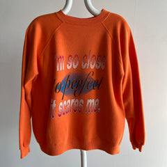 1990s I'm So Close to Perfect It Scares Me Sweatshirt