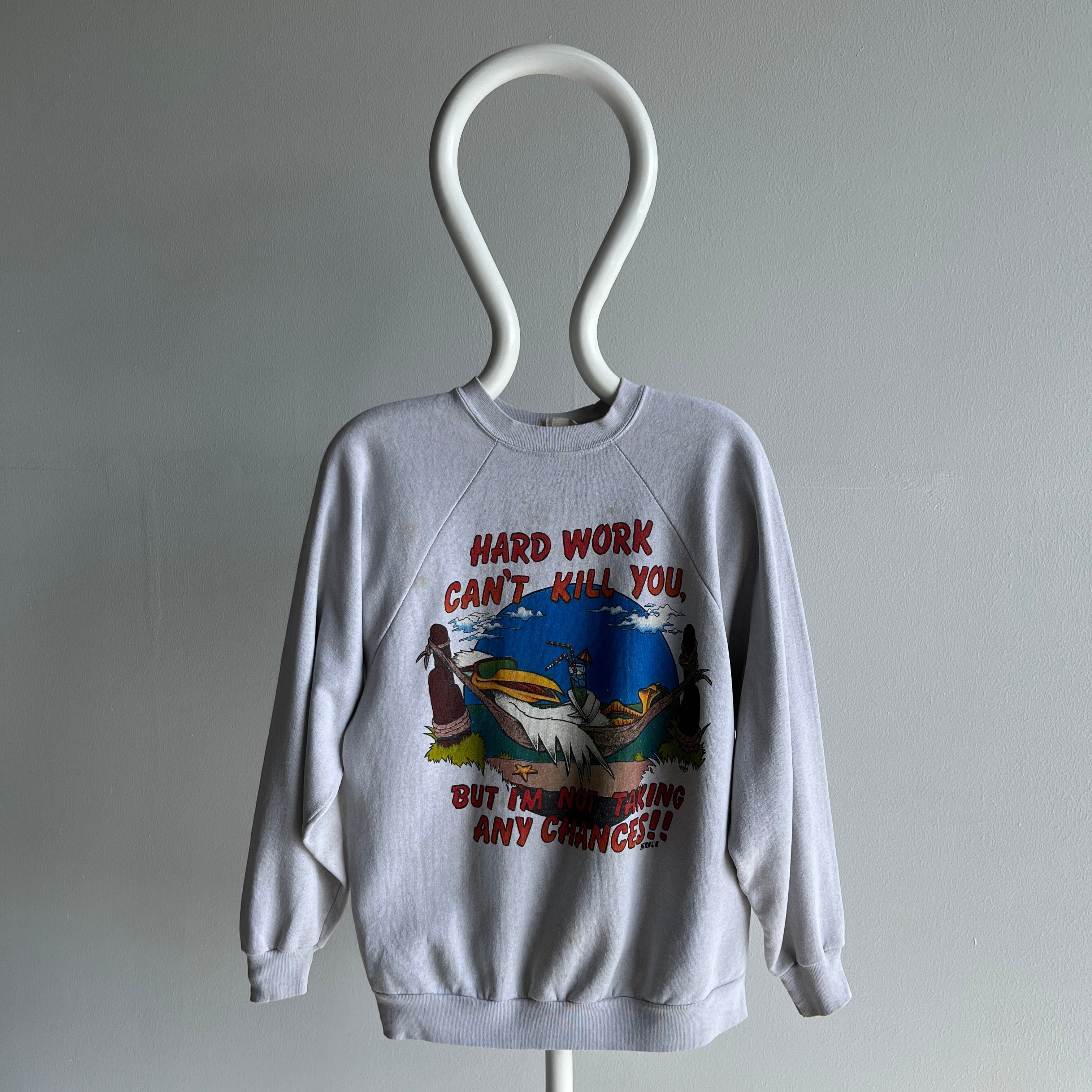 1980s Hard Work Won't Kill You, But I'm Not Taking Any Chances Sweatshirt