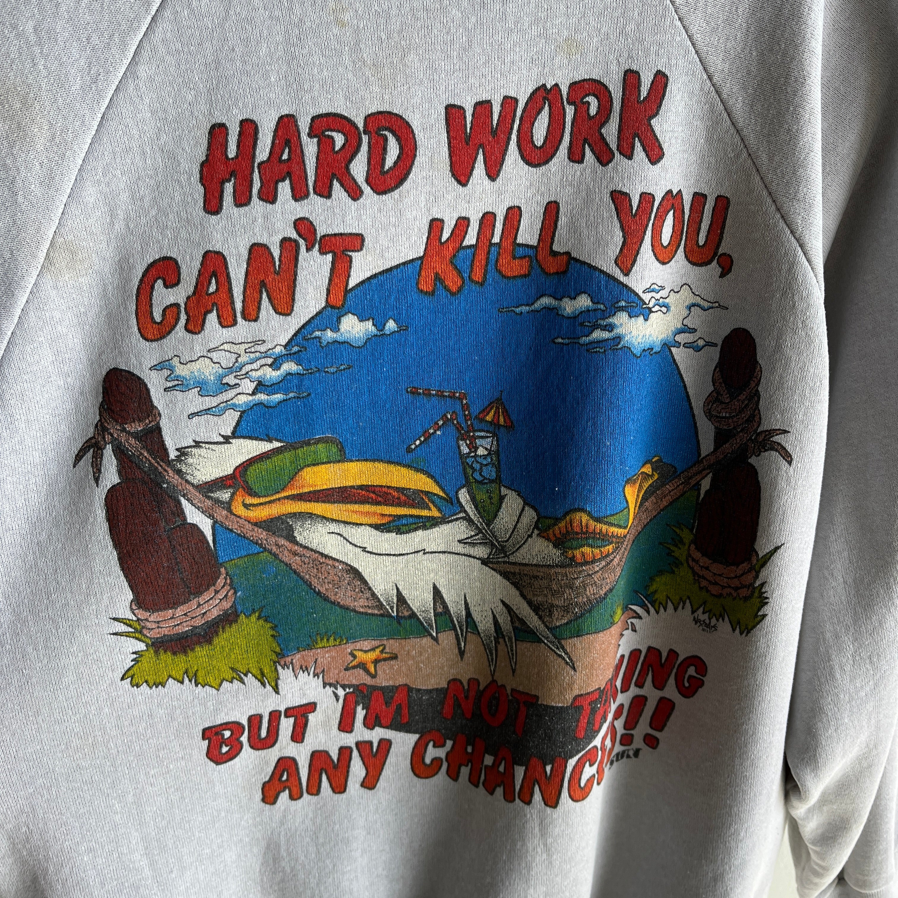 1980s Hard Work Won't Kill You, But I'm Not Taking Any Chances Sweatshirt