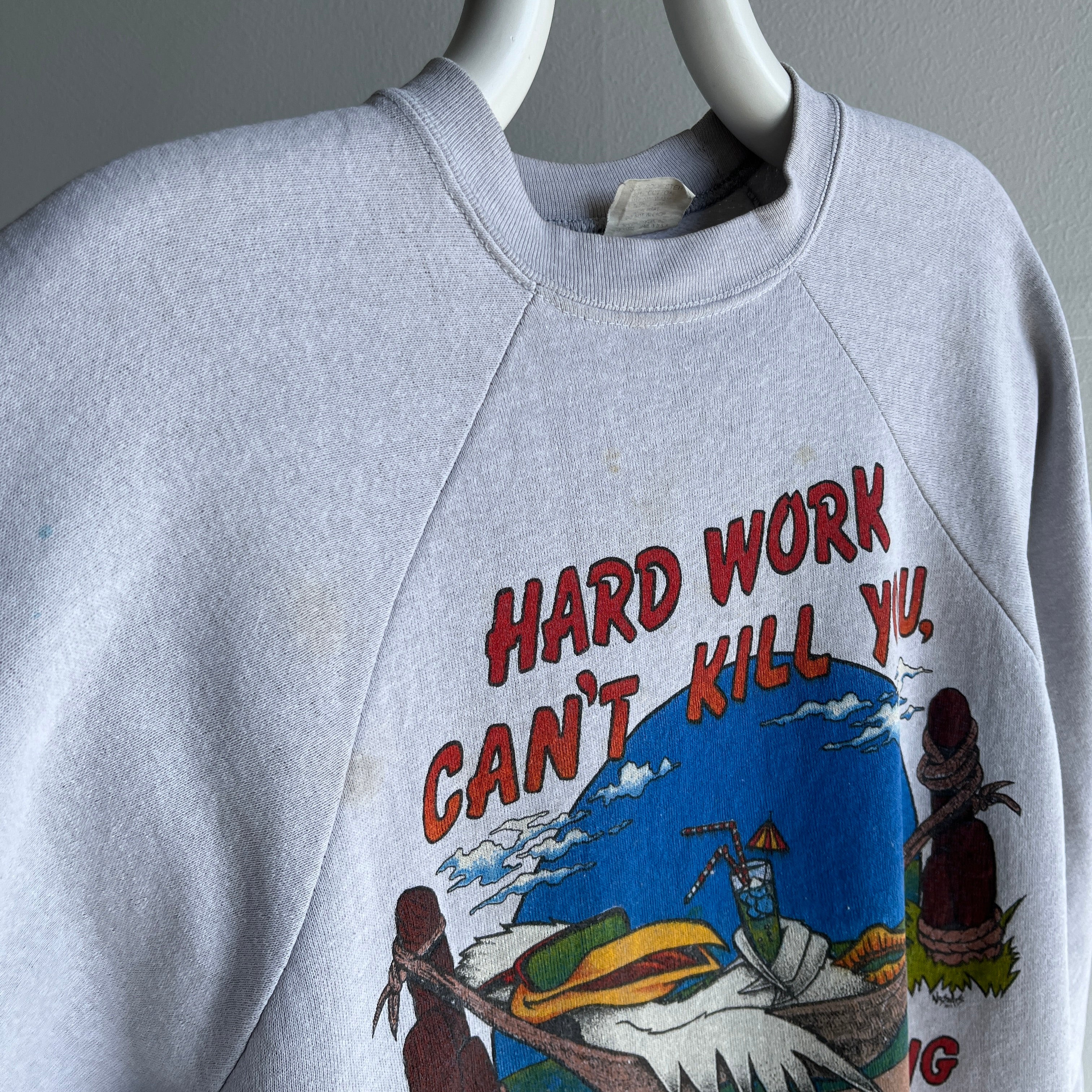 1980s Hard Work Won't Kill You, But I'm Not Taking Any Chances Sweatshirt