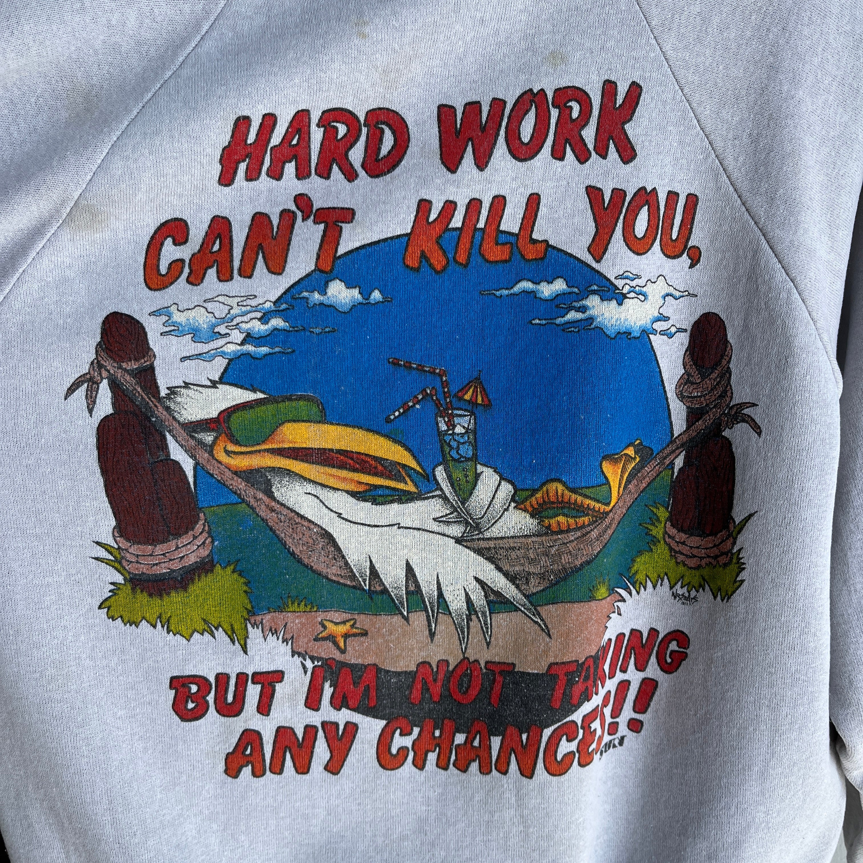 1980s Hard Work Won't Kill You, But I'm Not Taking Any Chances Sweatshirt