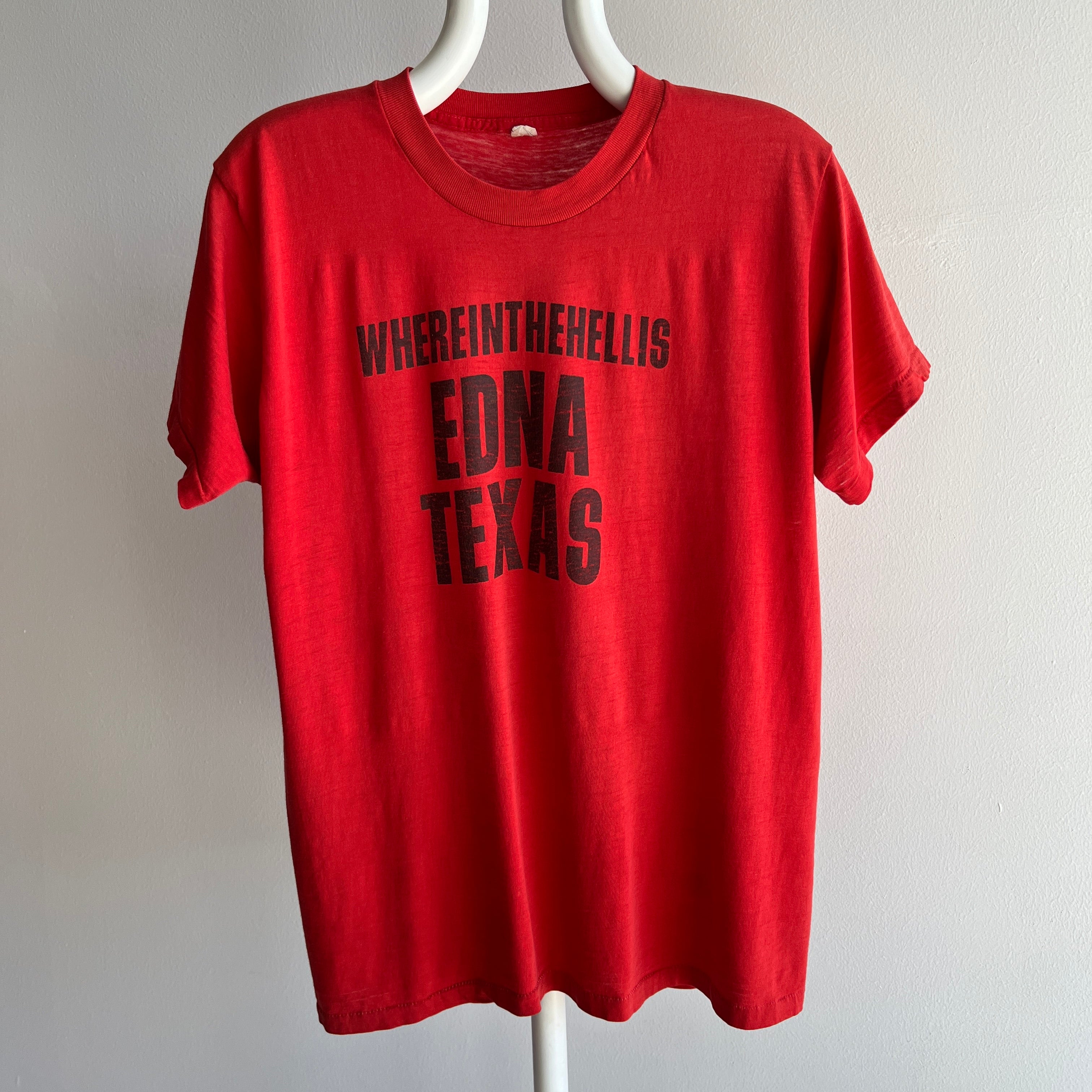1970s WHEREINTHEHELL Is Edna, Texas Thinned Out T-Shirt