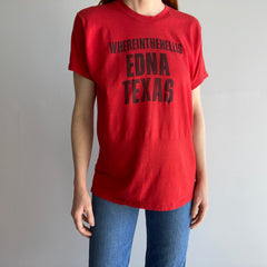 1970s WHEREINTHEHELL Is Edna, Texas Thinned Out T-Shirt