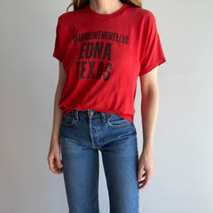 1970s WHEREINTHEHELL Is Edna, Texas Thinned Out T-Shirt