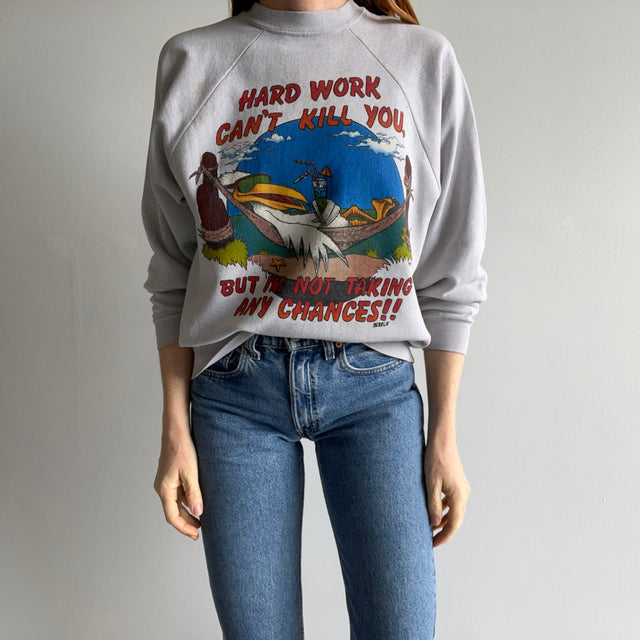 1980s Hard Work Won't Kill You, But I'm Not Taking Any Chances Sweatshirt