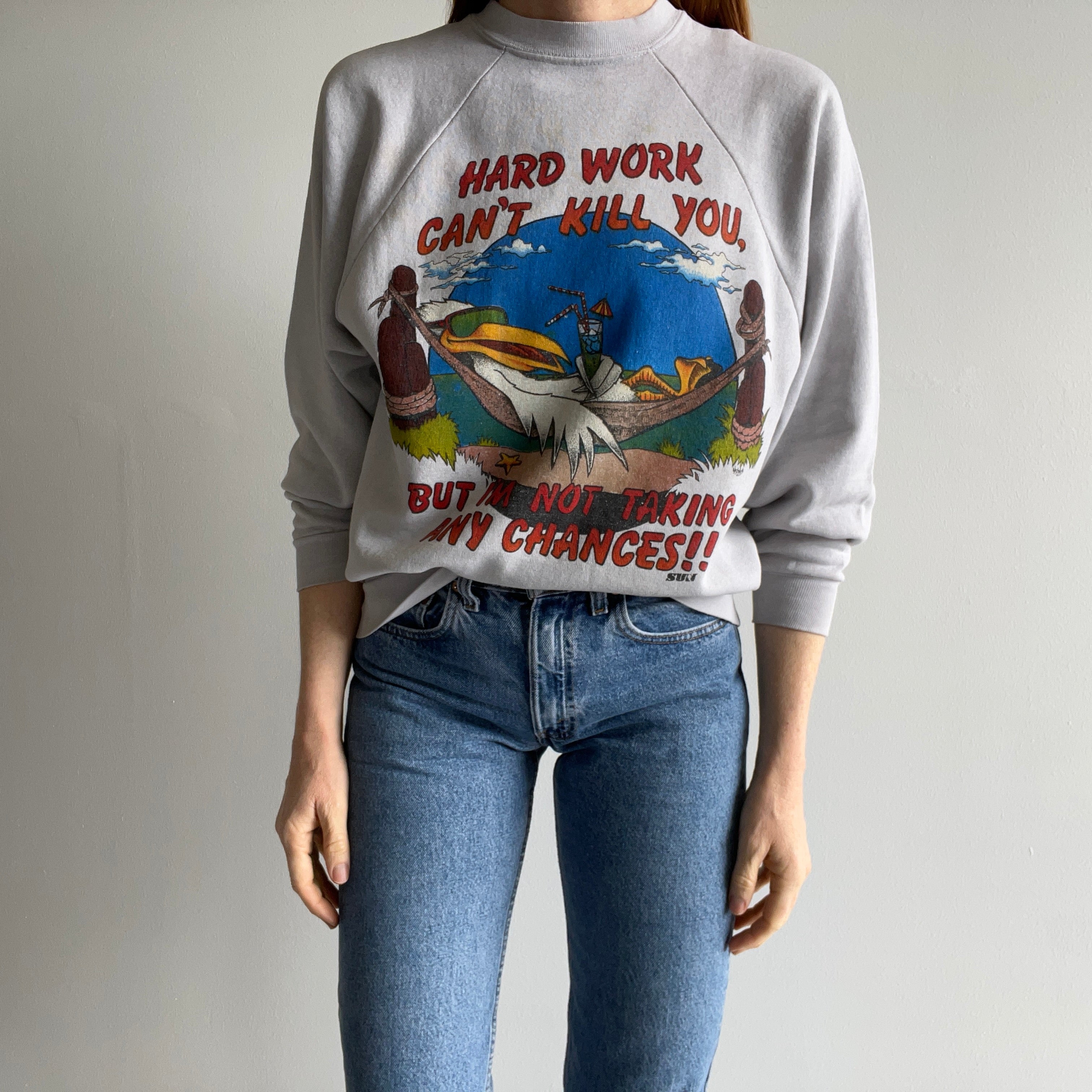 1980s Hard Work Won't Kill You, But I'm Not Taking Any Chances Sweatshirt