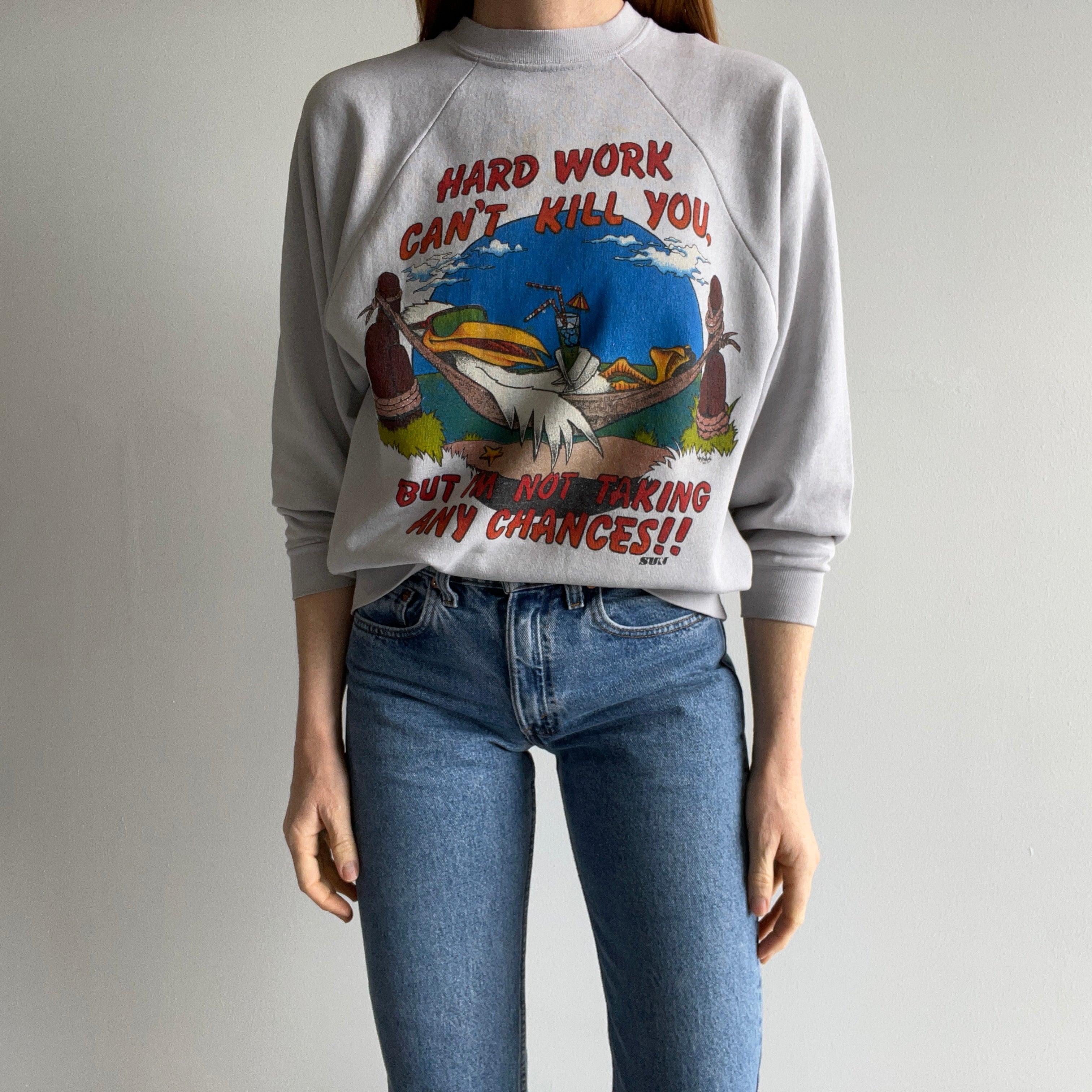 1980s Hard Work Won't Kill You, But I'm Not Taking Any Chances Sweatshirt