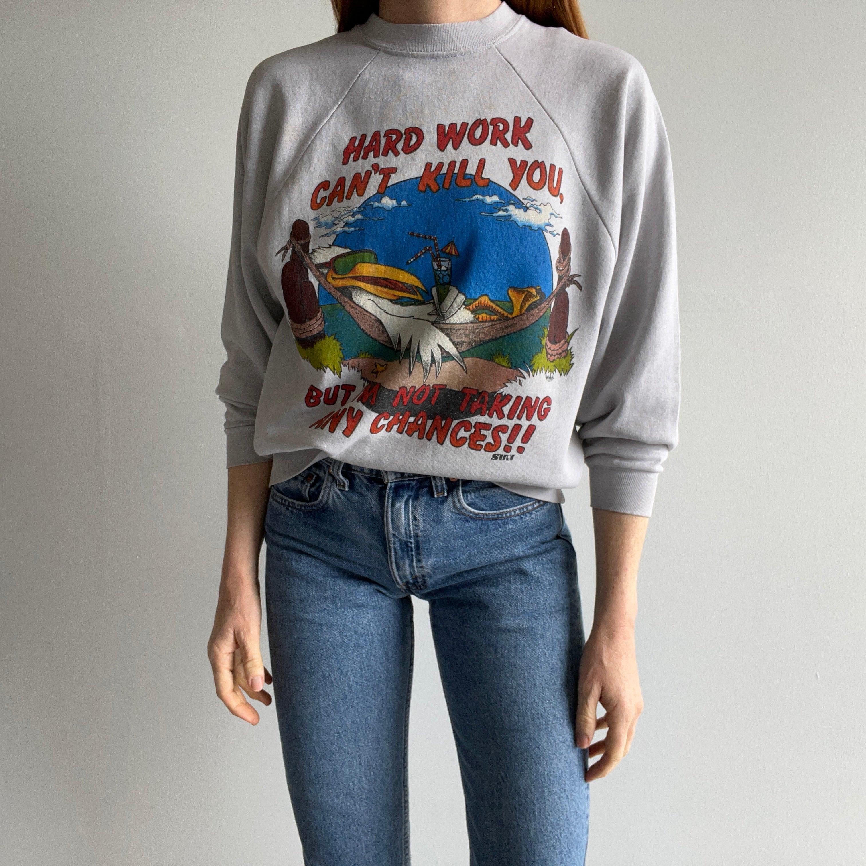 1980s Hard Work Won't Kill You, But I'm Not Taking Any Chances Sweatshirt