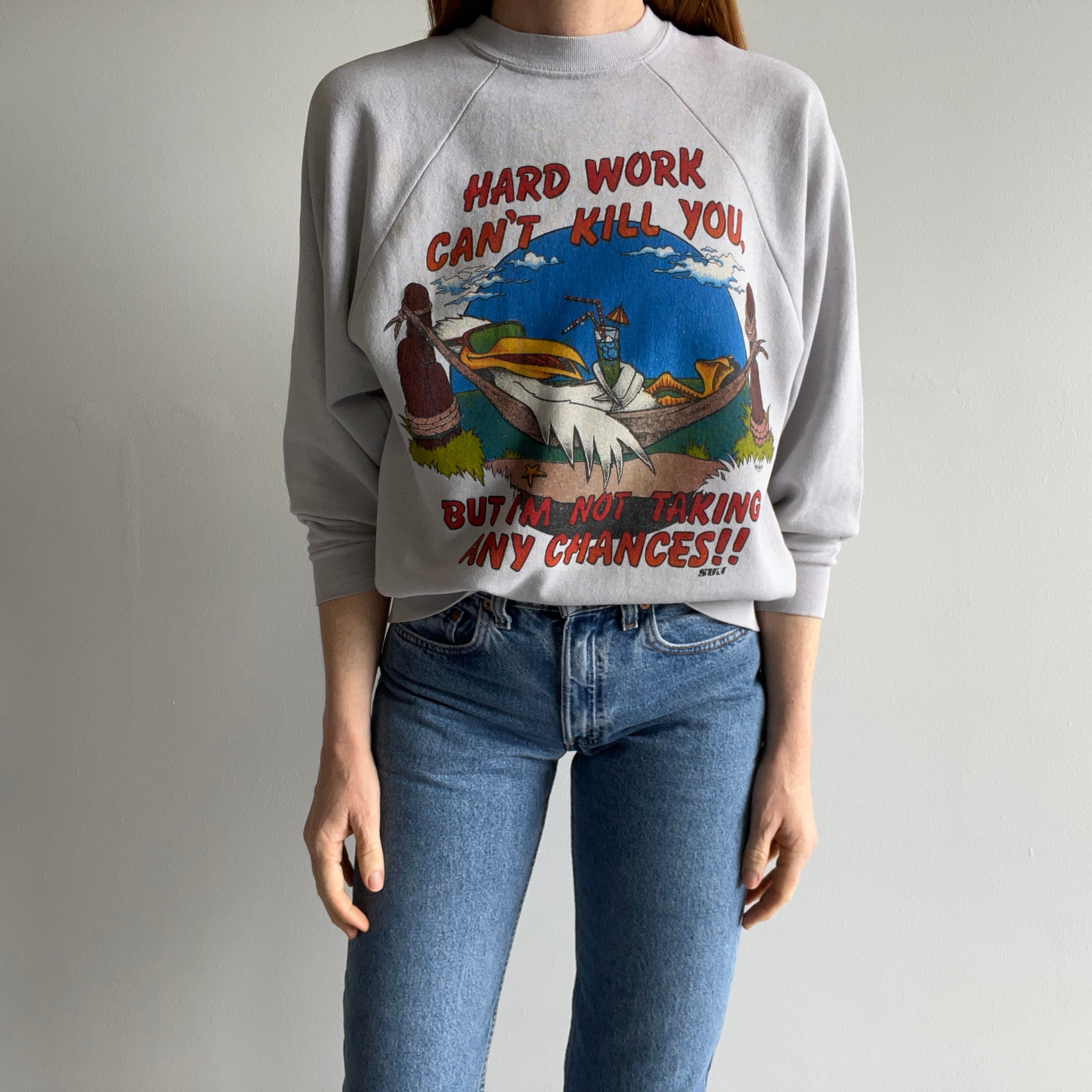 1980s Hard Work Won't Kill You, But I'm Not Taking Any Chances Sweatshirt