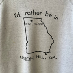 1980s I'd Rather Be In Union Hill, GA. Sweatshirt