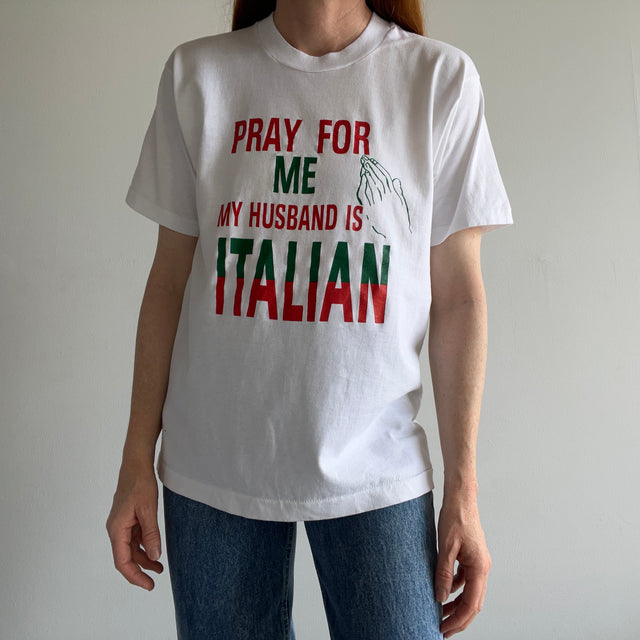 1980s "Pray For Me, My Husband Is Italian" T-Shirt