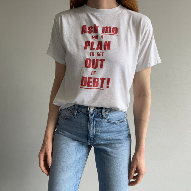 1980s "Ask Me For A Plan to Get Out Of Debt" Front and Back Super Thin T-Shirt