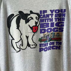 1990s If You Can't Run With The Big Dogs ... Big Dog T-Shirt !!!