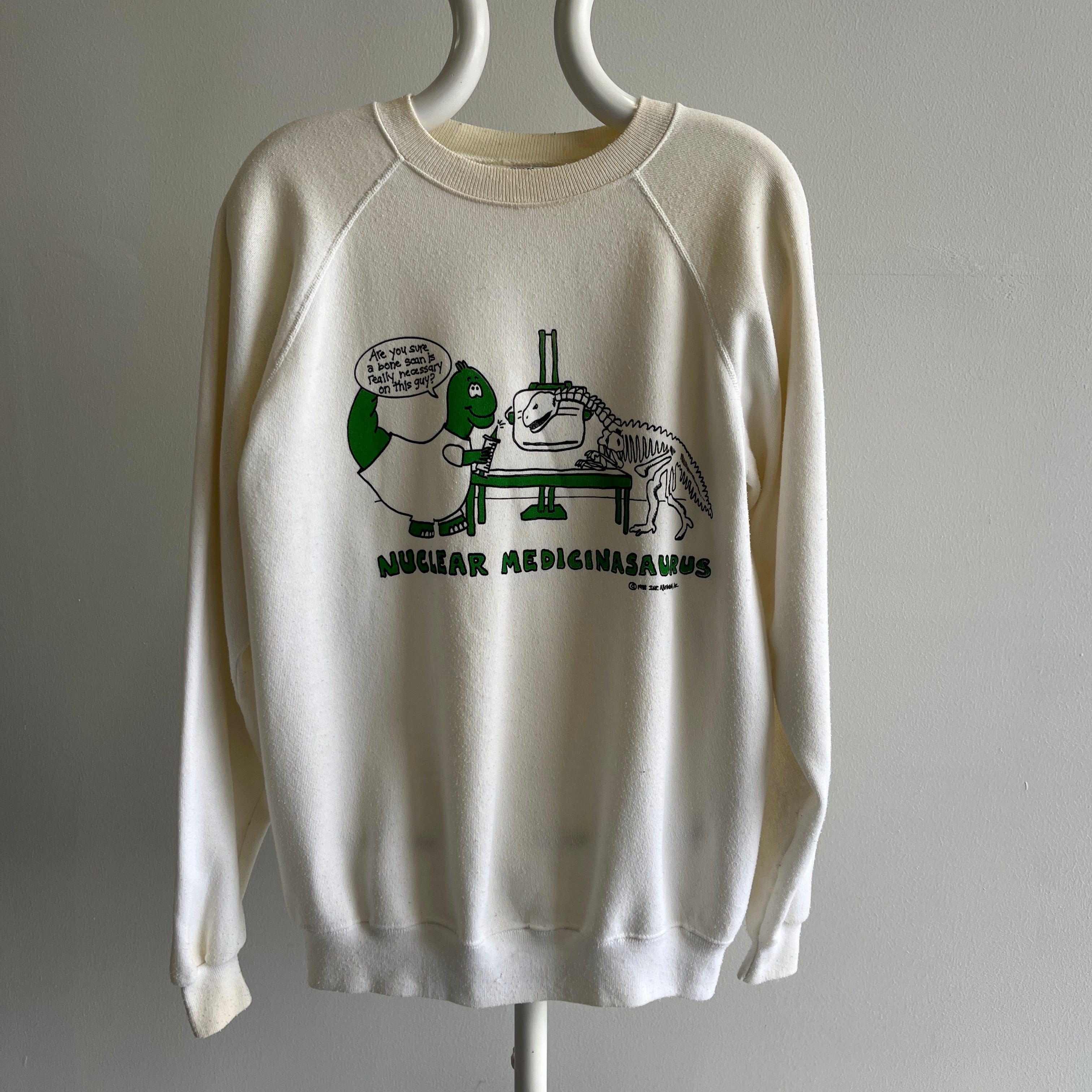 1988 Nuclear Medicinasaurus Sweatshirt - You Are Welcome :)