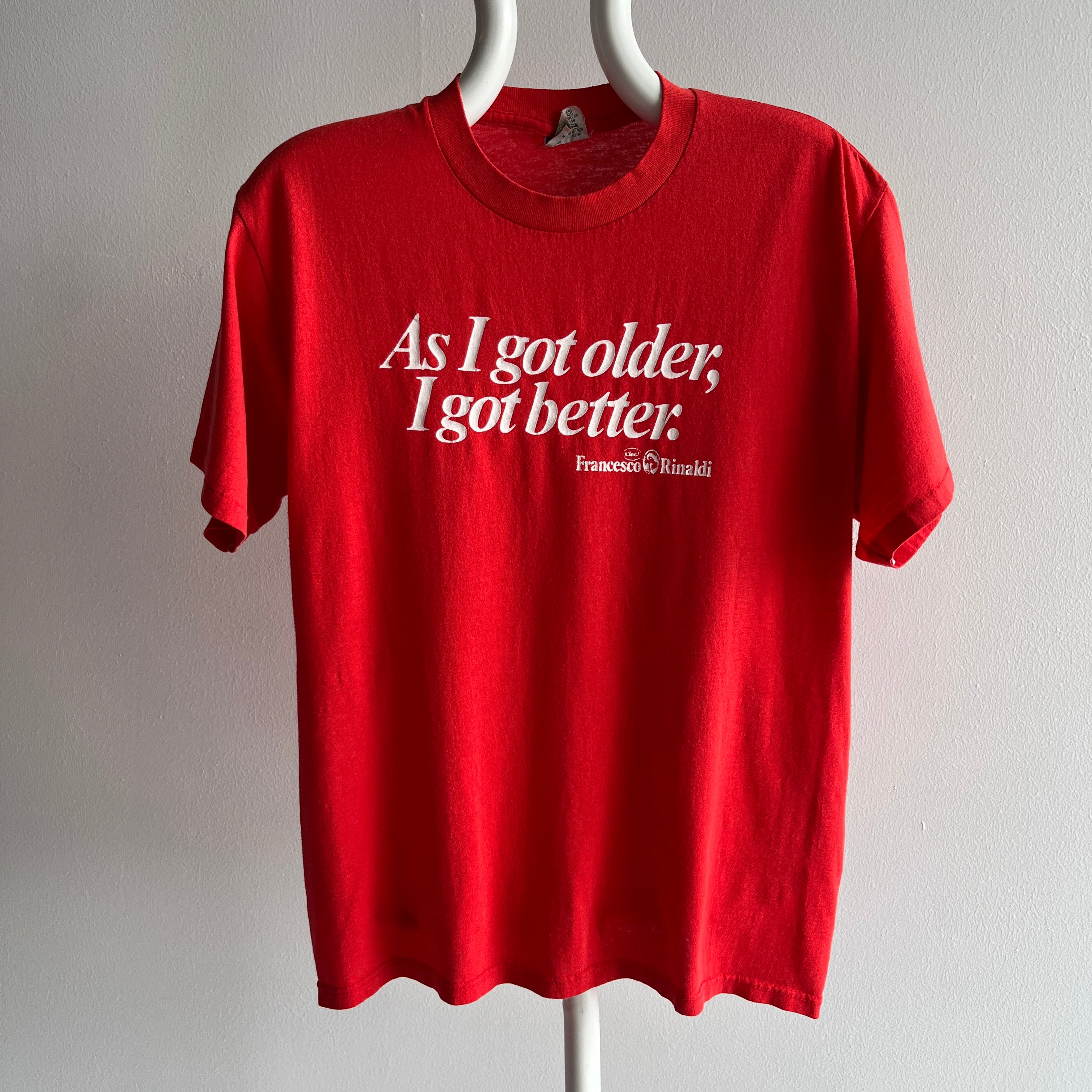 1980s As I Get Older, I Got Better - Francesco Rinaldi Pasta Sauce T-Shirt