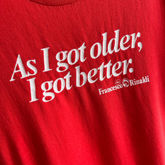 1980s As I Get Older, I Got Better - Francesco Rinaldi Pasta Sauce T-Shirt