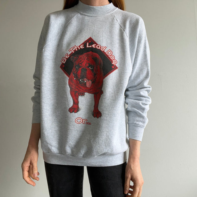 1980s Be The Lead Dog or Enjoy the View - Front and Back Bulldog Sweatshirt