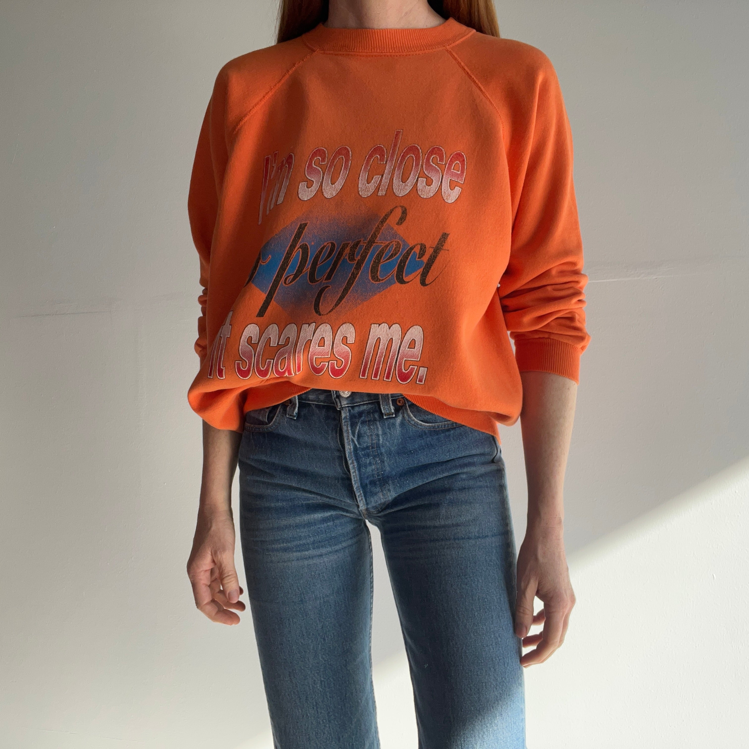 1990s I'm So Close to Perfect It Scares Me Sweatshirt
