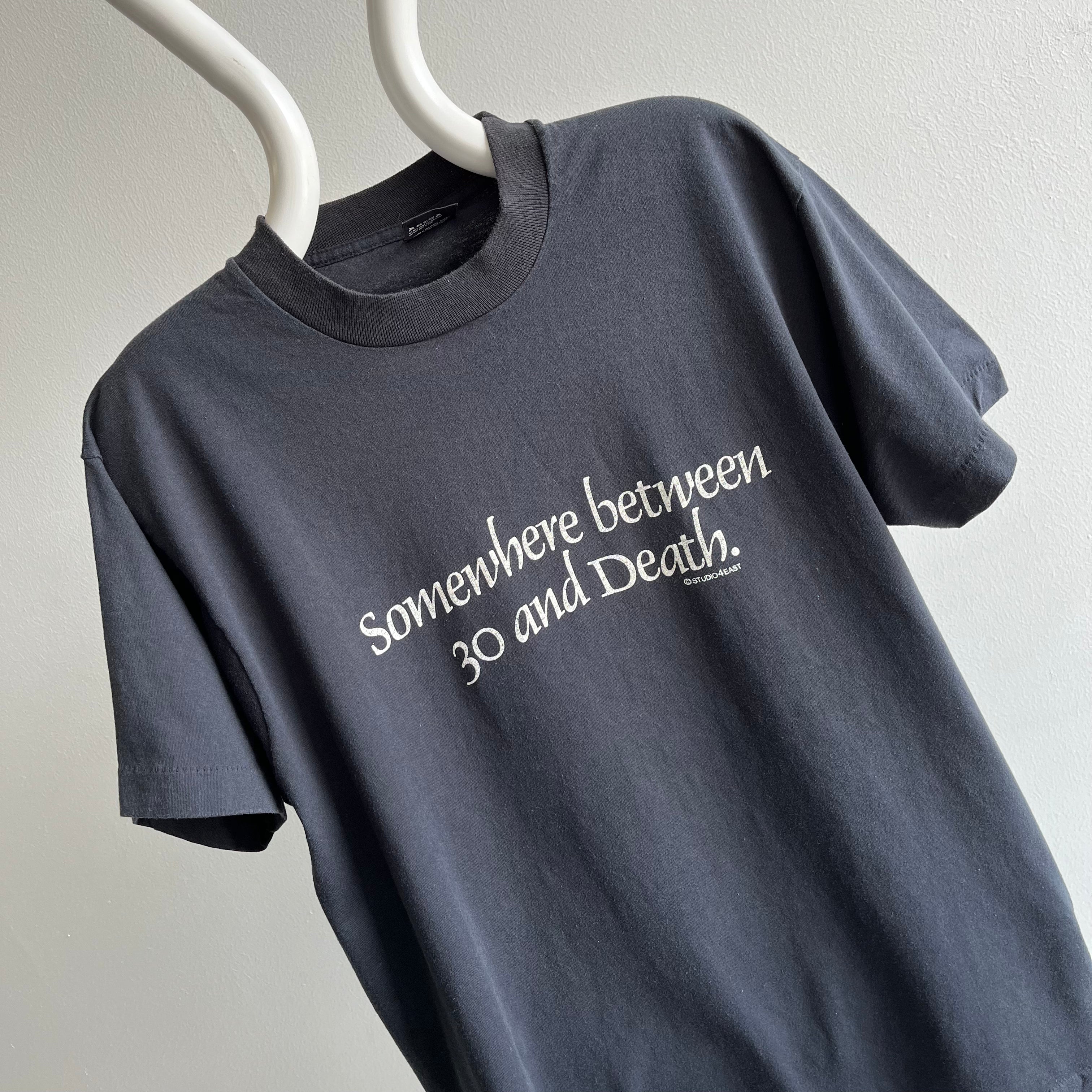 1980s Somewhere Between 30 Something and Death T-Shirt