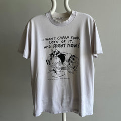 1984 or 89 I Want Cheap Food, Lots of it, And Right NOW! T-Shirt