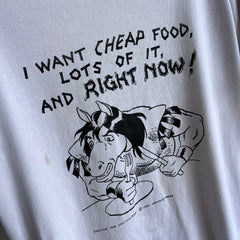 1984 or 89 I Want Cheap Food, Lots of it, And Right NOW! T-Shirt