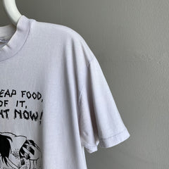 1984 or 89 I Want Cheap Food, Lots of it, And Right NOW! T-Shirt