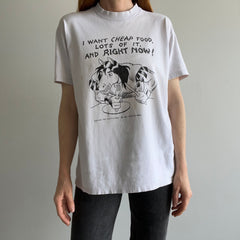 1984 or 89 I Want Cheap Food, Lots of it, And Right NOW! T-Shirt