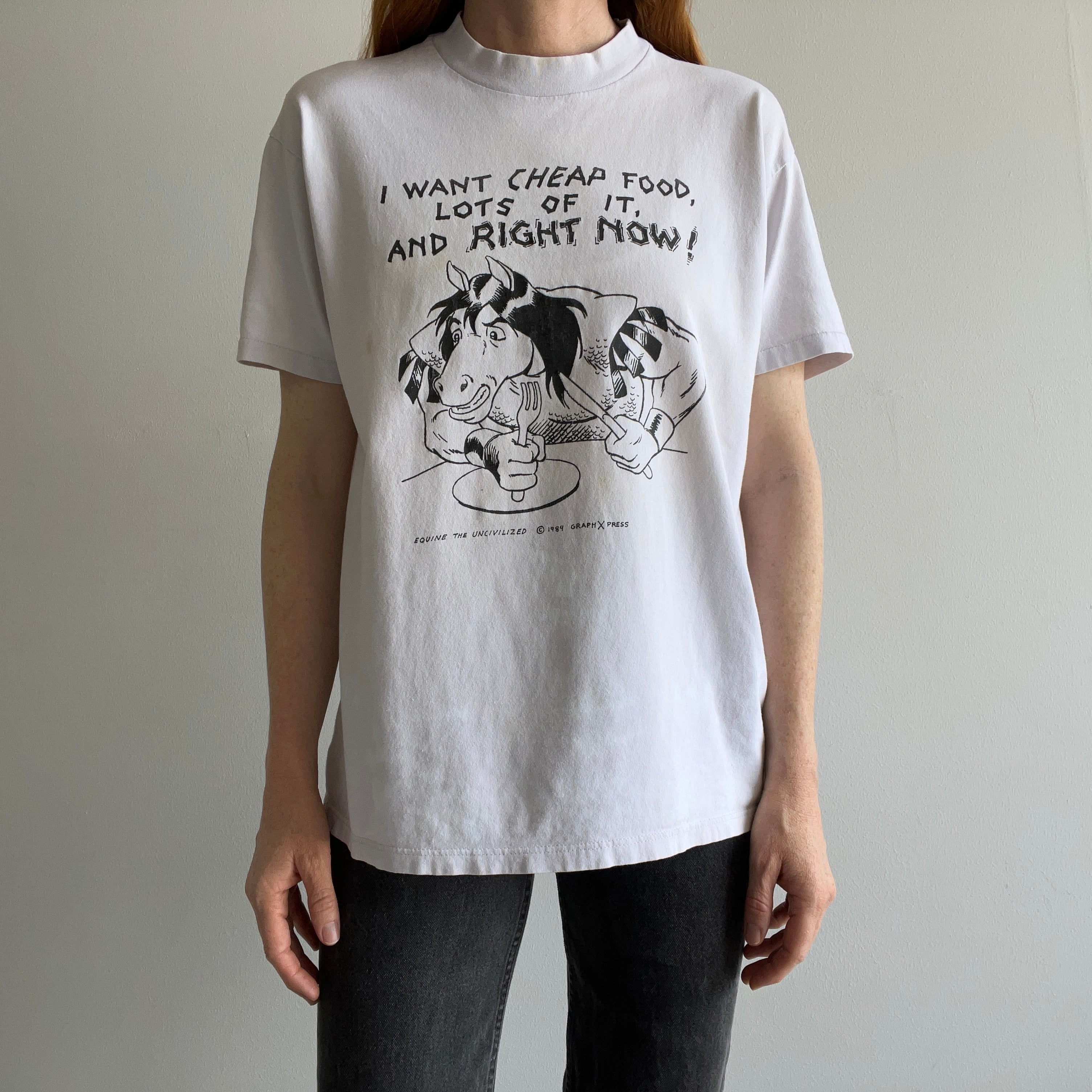 1984 or 89 I Want Cheap Food, Lots of it, And Right NOW! T-Shirt