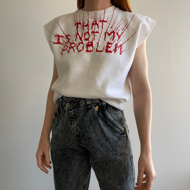 1980s DIY "That Is Not My Problem" Cut Sleeve Warm Up
