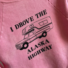 1970s I Drove The Alaska Highway COTTON!! Sweatshirt