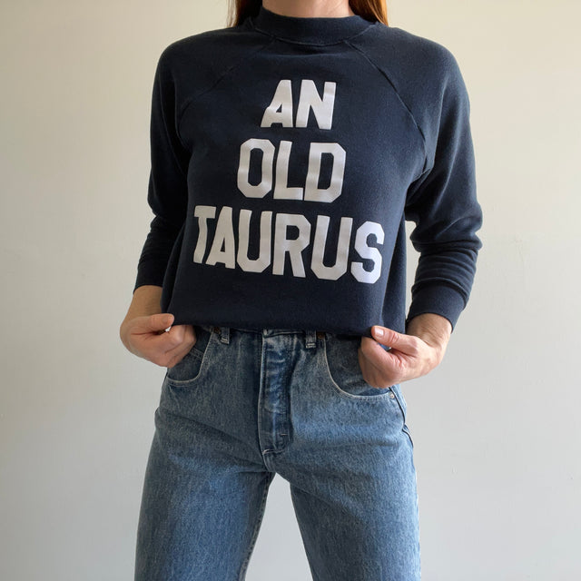 1980s "An Old Taurus Is Still A Bull" DIY Sweatshirt